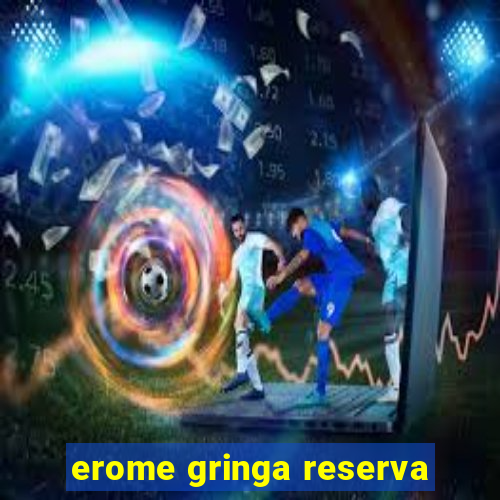 erome gringa reserva